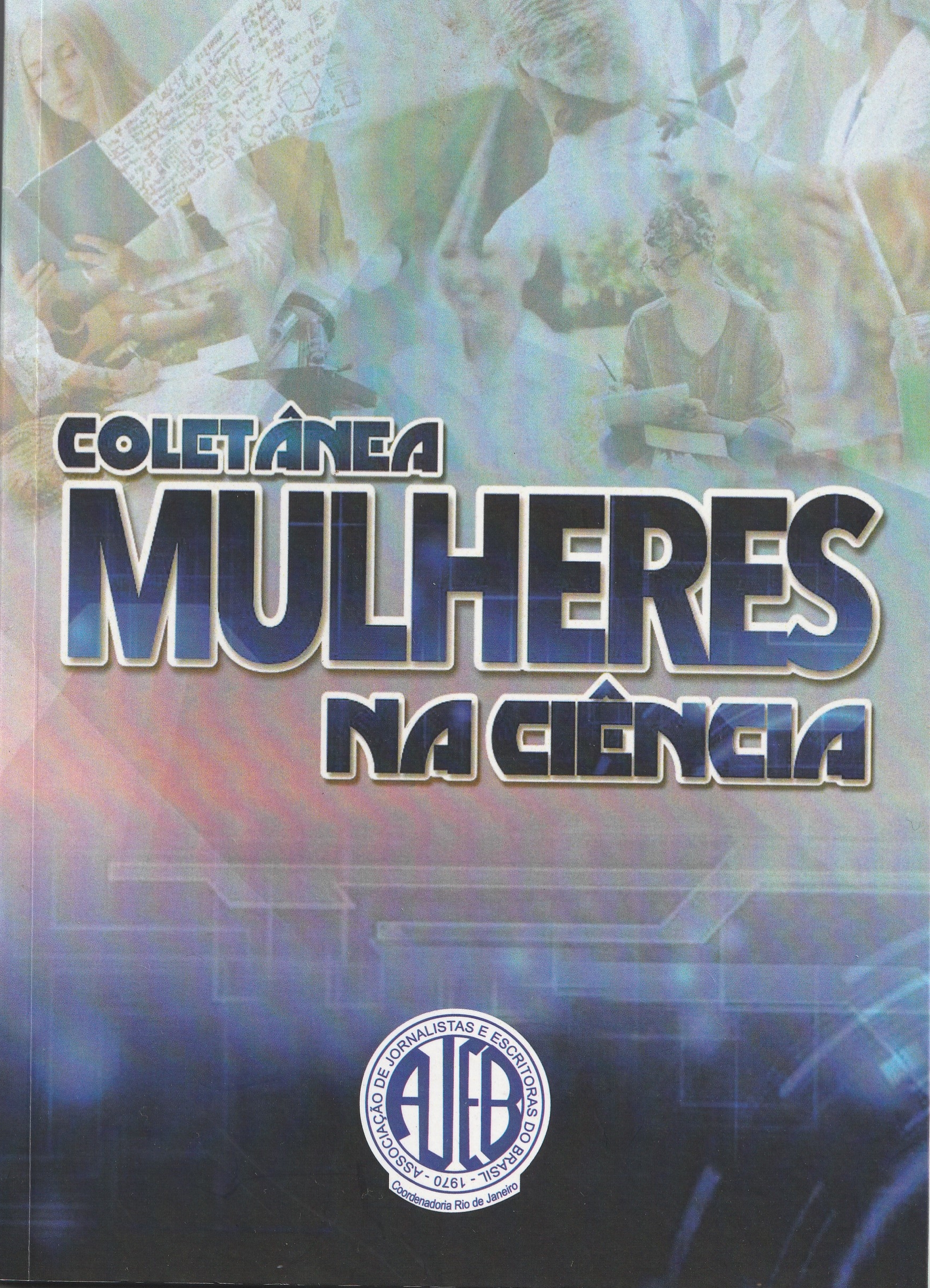 Coletânea Mulheres na Ciência da AJEB Coordenadoria Rio de Janeiro.