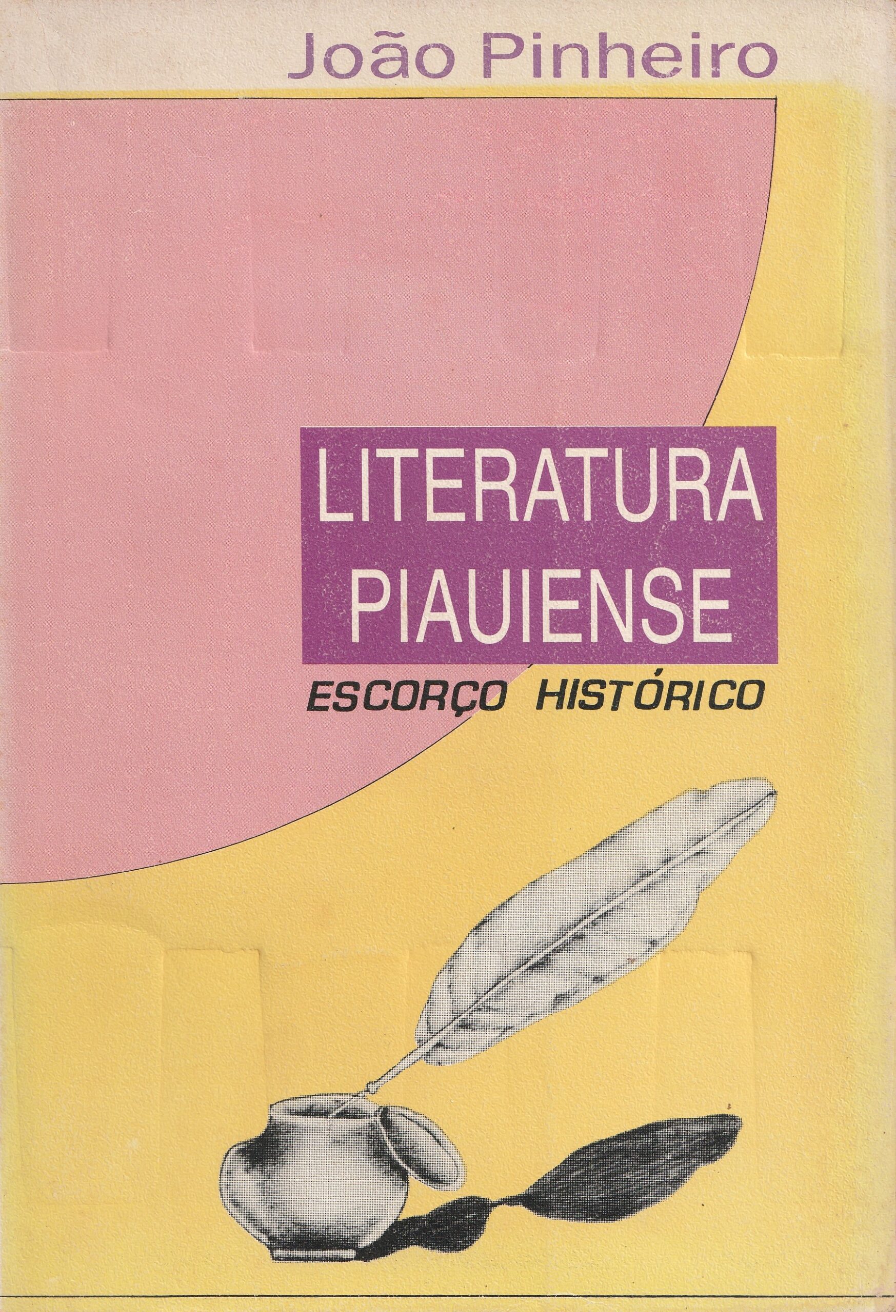 1994: Literatura Piauiense – Escorço Histórico de João Pinheiro – 2a.Edição.