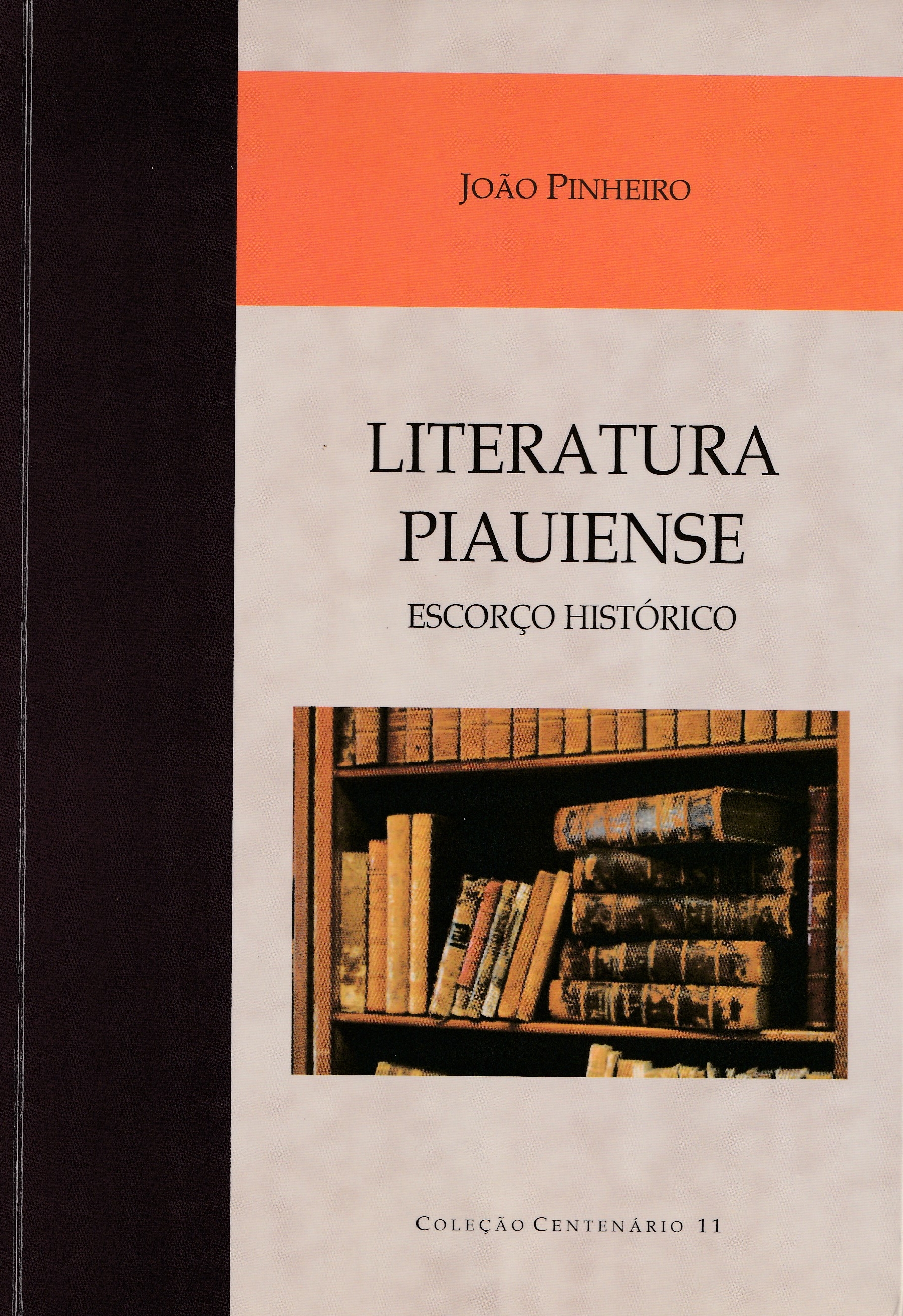 2014: Literatura Piauiense  Escorço Histórico de João Pinheiro, 3a. Edição.